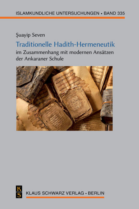Traditionelle Hadith-Hermeneutik im Zusammenhang mit modernen Ans&auml;tzen der Ankaraner Schule - Şuayip Seven