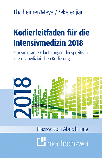 Kodierleitfaden f&uuml;r die Intensivmedizin 2018 - Raffi Bekeredjian, F. Joachim Meyer, Markus Thalheimer