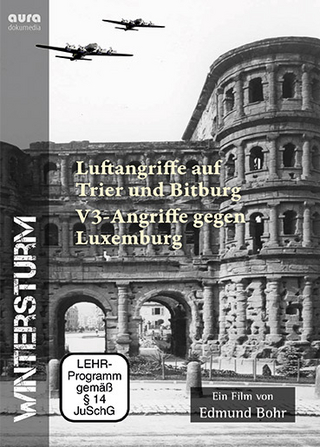 Wintersturm. Luftangriffe auf Trier und Bitburg V-Waffen-Angriffe gegen Luxemburg