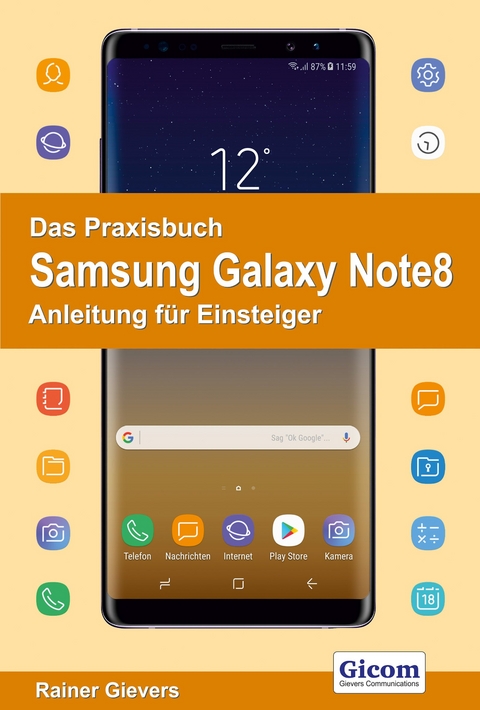 Das Praxisbuch Samsung Galaxy Note8 - Anleitung für Einsteiger - Rainer Gievers