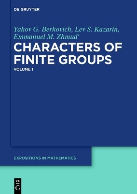 Yakov G. Berkovich; Lev S. Kazarin; Emmanuel M. Zhmud': Characters of Finite Groups / Yakov G. Berkovich; Lev S. Kazarin; Emmanuel M. Zhmud': Characters of Finite Groups. Volume 1
