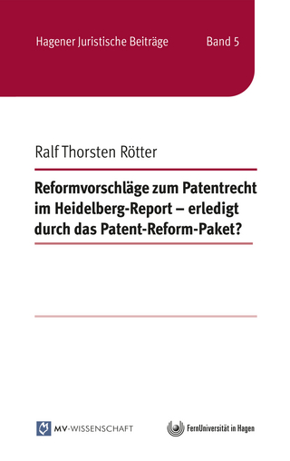 Reformvorschläge zum Patentrecht im Heidelberg-Report - erledigt durch das Patent-Reform-Paket?