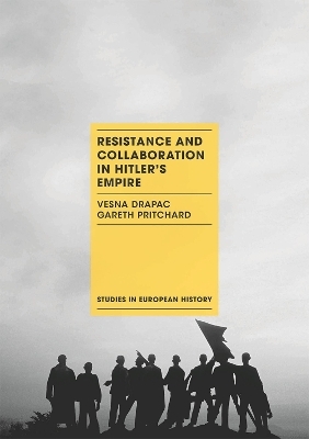 Resistance and Collaboration in Hitler's Empire - Vesna Drapac, Gareth Pritchard