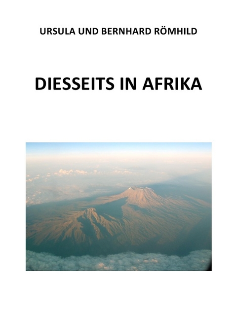 Diesseits in Afrika - Ursula und Bernhard R&ouml;mhild