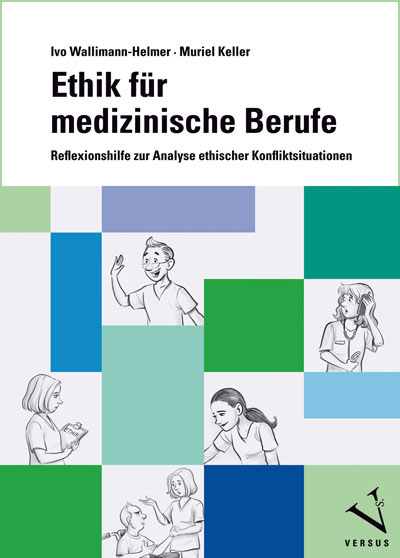 Ethik f&uuml;r medizinische Berufe - Ivo Wallimann-Helmer, Muriel Keller