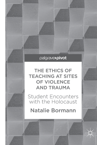 The Ethics of Teaching at Sites of Violence and Trauma