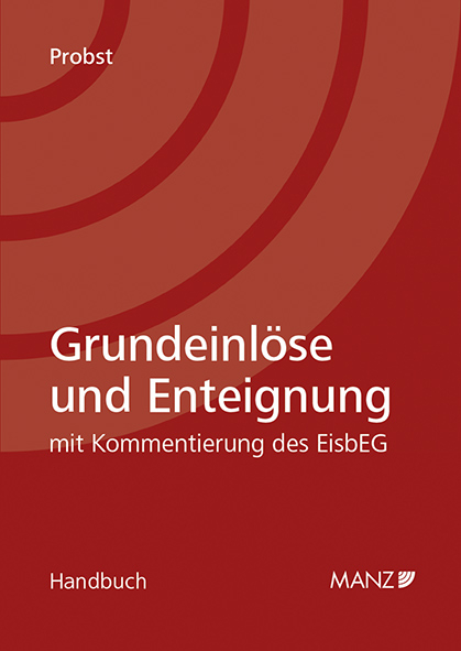 Grundeinl&ouml;se und Enteignung mit Kommentierung des EisbEG - Stephan Probst