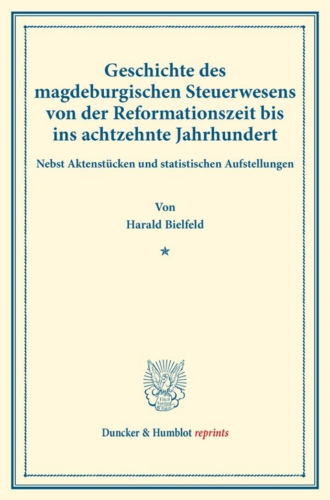 Geschichte des magdeburgischen Steuerwesens von der Reformationszeit bis ins achtzehnte Jahrhundert. - Harald Bielfeld