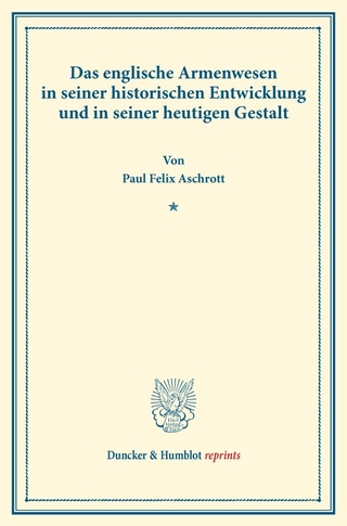 Das englische Armenwesen in seiner historischen Entwicklung und in seiner heutigen Gestalt.