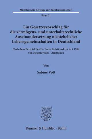 Ein Gesetzesvorschlag für die vermögens- und unterhaltsrechtliche Auseinandersetzung nichtehelicher Lebensgemeinschaften in Deutschland - nach dem Beispiel des De Facto Relationships Act 1984 von Neusüdwales - Australien.