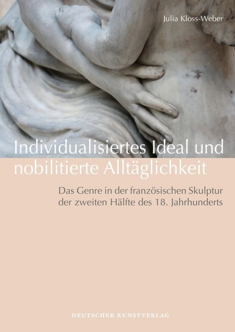 Individualisiertes Ideal und nobilitierte Allt&auml;glichkeit - Julia Kloss-Weber