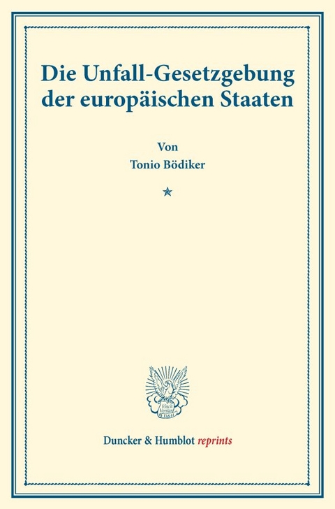 Die Unfall-Gesetzgebung der europ&auml;ischen Staaten. - Tonio B&ouml;diker