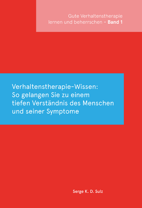 Gute Verhaltenstherapie lernen und beherrschen - Serge K.D. Sulz
