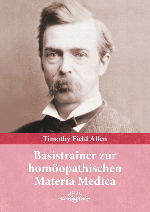 Basistrainer zur hom&ouml;opathischen Materia Medica - Timothy Field Allen