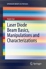 Laser Diode Beam Basics, Manipulations and  Characterizations - Haiyin Sun