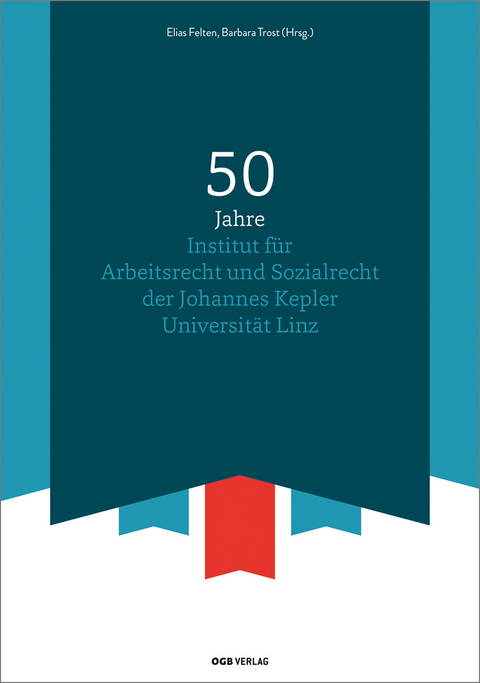 50 Jahre Institut f&uuml;r Arbeitsrecht und Sozialrecht der Johannes Kepler Universit&auml;t Linz - 