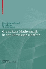 Grundkurs Mathematik in den Biowissenschaften - Hans-Andreas Braun&szlig;, Heinz Junek, Thomas Krainer