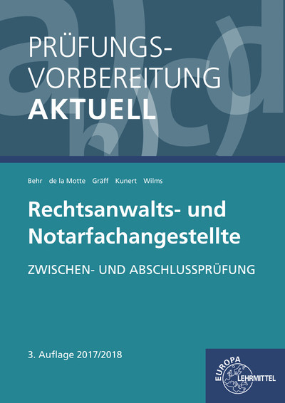 Pr&uuml;fungsvorbereitung aktuell - Rechtsanwalts- und Notarfachangestellte - Andreas Behr, Elisabeth Gr&auml;ff, Karin Kunert, G&uuml;nter de la Motte, Tobias Wilms