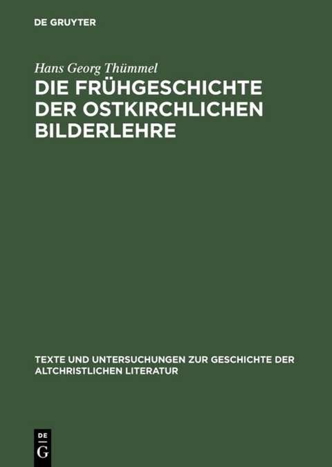 Die Fr&uuml;hgeschichte der ostkirchlichen Bilderlehre - Hans Georg Th&uuml;mmel