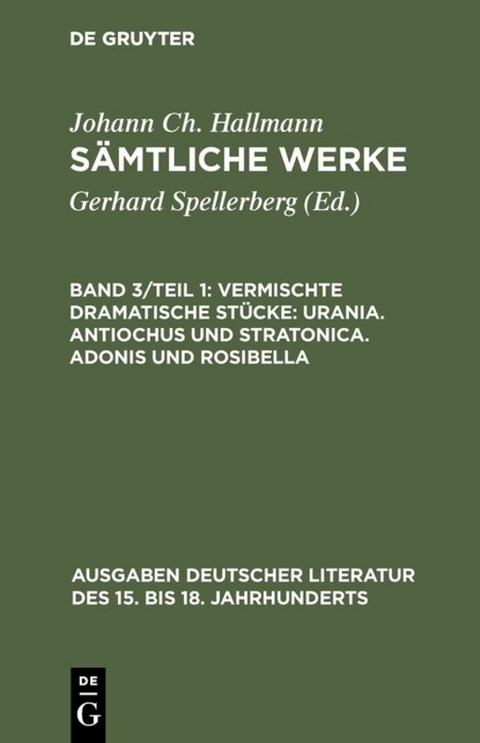 Vermischte dramatische St&uuml;cke: Urania. Antiochus und Stratonica. Adonis und Rosibella - Johann Christian Hallmann
