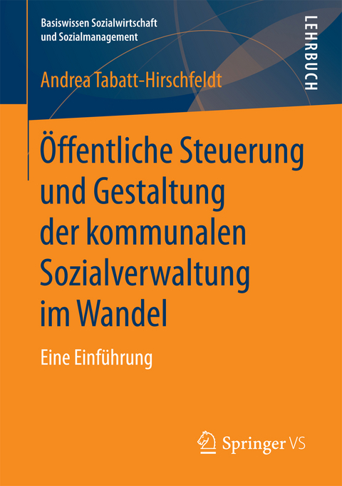 &Ouml;ffentliche Steuerung und Gestaltung der kommunalen Sozialverwaltung im Wandel - Andrea Tabatt-Hirschfeldt