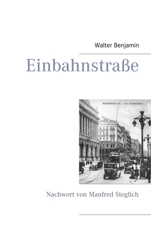 Einbahnstra&szlig;e - Walter Benjamin