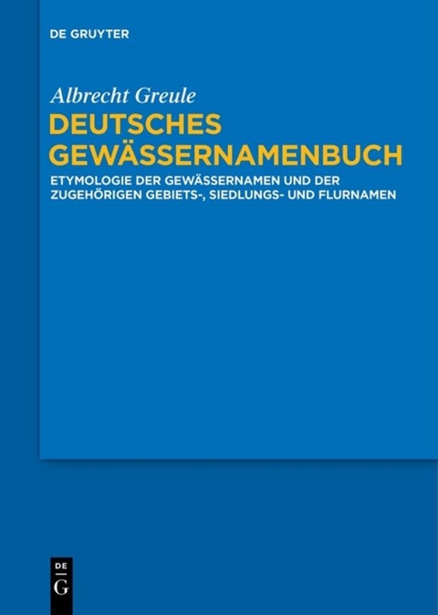 Deutsches Gew&auml;ssernamenbuch - Albrecht Greule