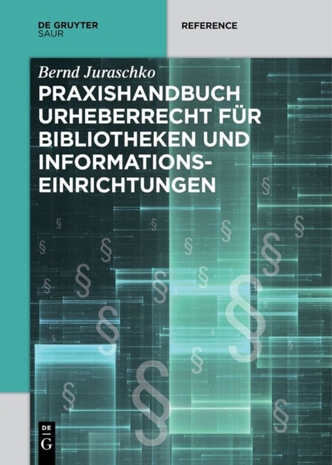 Praxishandbuch Urheberrecht f&uuml;r Bibliotheken und Informationseinrichtungen - Bernd Juraschko
