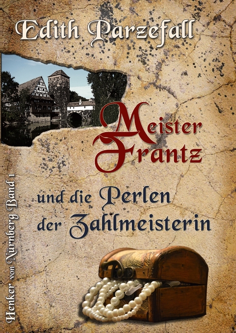 Meister Frantz und die Perlen der Zahlmeisterin - Edith Parzefall