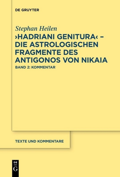 "Hadriani genitura" &ndash; Die astrologischen Fragmente des Antigonos von Nikaia - Stephan Heilen