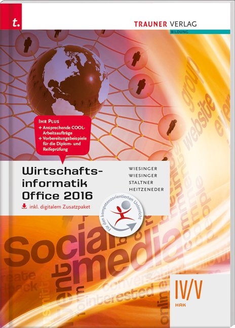 Wirtschaftsinformatik IV/V HAK, Office 2016 inkl. digitalem Zusatzpaket - Hubert Wiesinger, Irene Wiesinger, Ewald Staltner, Andrea Heitzeneder