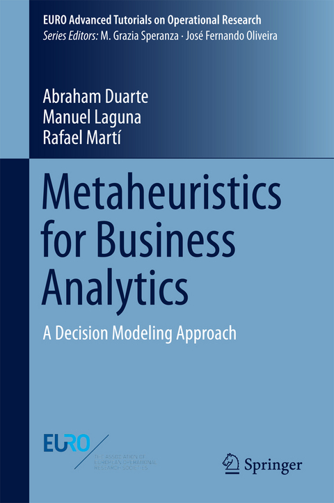 Metaheuristics for Business Analytics - Abraham Duarte, Manuel Laguna, Rafael Marti