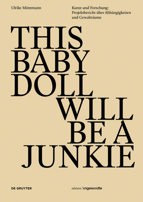 THIS BABY DOLL WILL BE A JUNKIE - Ulrike M&ouml;ntmann