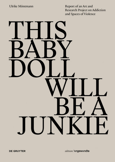 THIS BABY DOLL WILL BE A JUNKIE - Ulrike M&ouml;ntmann