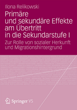 Prim&auml;re und sekund&auml;re Effekte am &Uuml;bertritt in die Sekundarstufe I - Ilona Relikowski