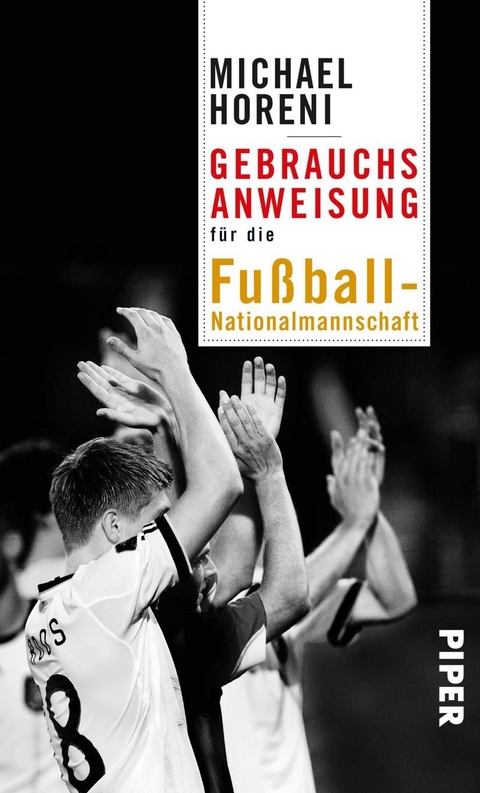 Gebrauchsanweisung f&uuml;r die Fu&szlig;ball-Nationalmannschaft - Michael Horeni