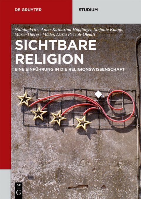 Sichtbare Religion - Natalie Fritz, Anna-Katharina H&ouml;pflinger, Stefanie Knau&szlig;, Marie-Therese M&auml;der, Daria Pezzoli-Olgiati