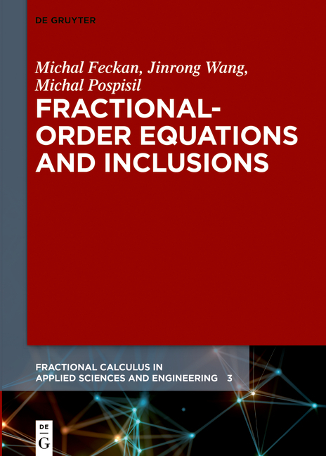 Fractional-Order Equations and Inclusions - Michal Fe?kan, Jinrong Wang, Michal Posp&iacute;&scaron;il