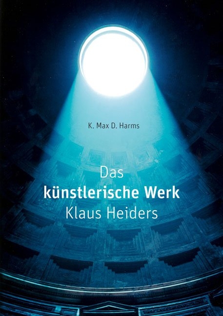 Das k&uuml;nstlerische Werk Klaus Heiders - K. Max. D. Harms