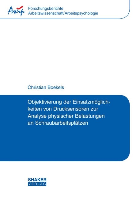 Objektivierung der Einsatzmöglichkeiten von Drucksensoren zur Analyse physischer Belastungen an Schraubarbeitsplätzen - Christian Boekels