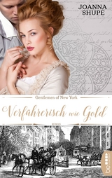Gentlemen of New York - Verf&uuml;hrerisch wie Gold - Joanna Shupe