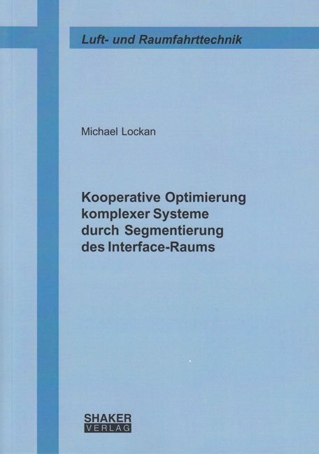 Kooperative Optimierung komplexer Systeme durch Segmentierung des Interface-Raums - Michael Lockan