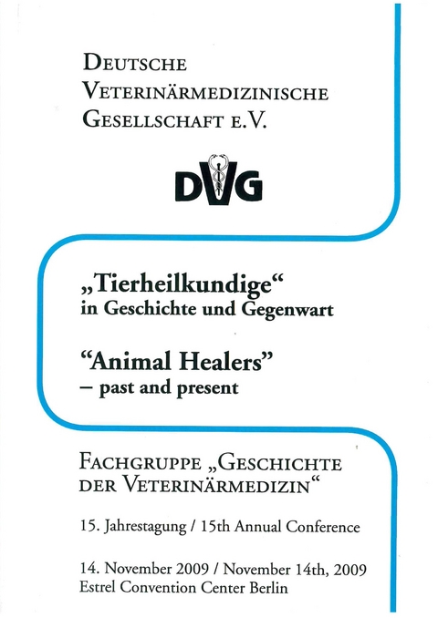 "Tierheilkundige" in Geschichte und Gegenwart - 15. Jahrestagung der DVG-Fachgruppe "Geschichte der Veterin&auml;rmedizin"