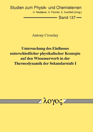 Untersuchung des Einflusses unterschiedlicher physikalischer Konzepte auf den Wissenserwerb in der Thermodynamik der Sekundarstufe I