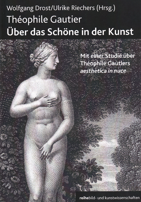 Theophile Gautier. &Uuml;ber das Sch&ouml;ne in der Kunst - 