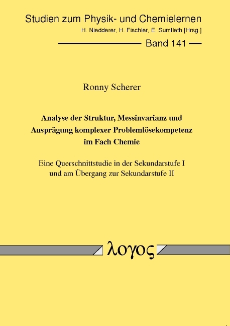 Analyse der Struktur, Messinvarianz und Auspr&auml;gung komplexer Probleml&ouml;sekompetenz im Fach Chemie - Ronny Scherer