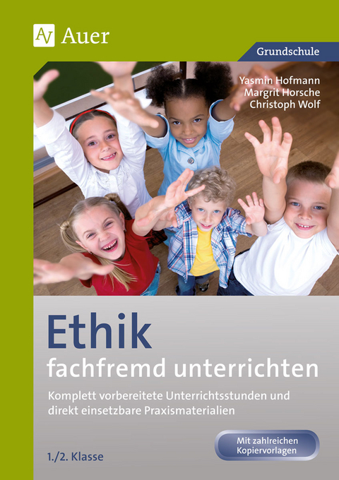 Ethik fachfremd unterrichten, Klasse 1/2 - Yasmin Hofmann, Margrit Horsche, Christoph Wolf