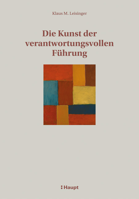 Die Kunst der verantwortungsvollen F&uuml;hrung - Klaus M. Leisinger