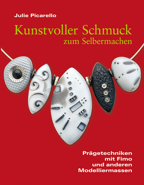 Kunstvoller Schmuck zum Selbermachen - Julie Picarello
