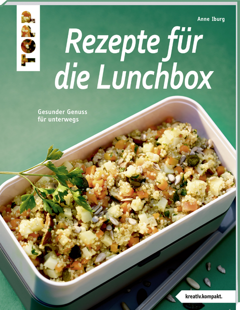 Rezepte für die Lunchbox (kreativ.kompakt) - Anne Iburg